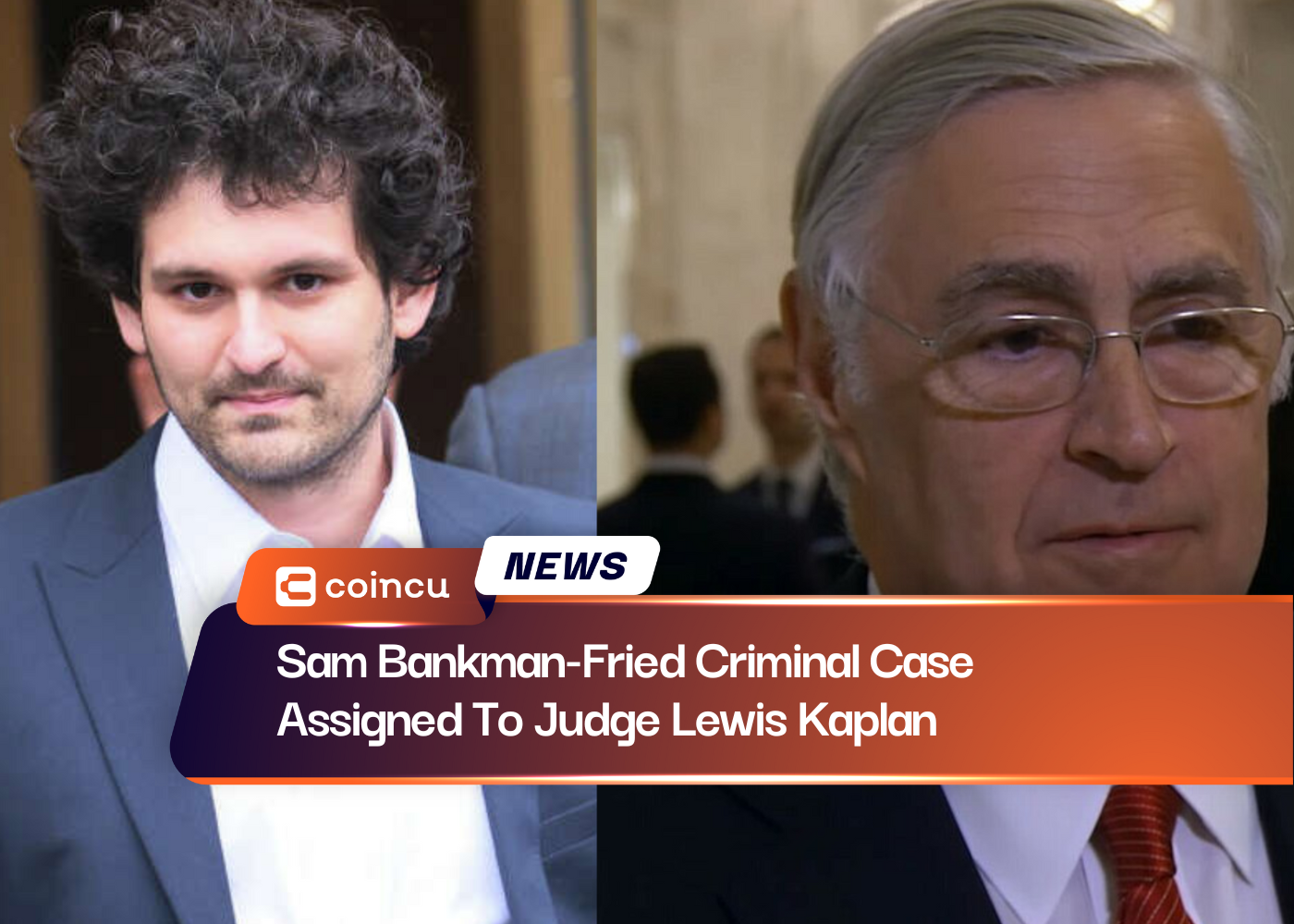 Sam Bankman-Fried Criminal Case Assigned To Judge Lewis Kaplan