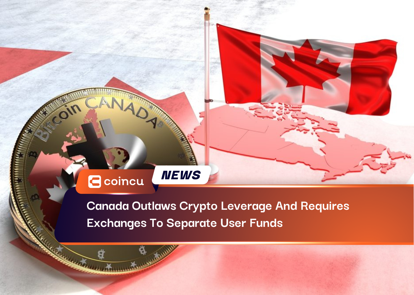 Canada Outlaws Crypto Leverage And Requires
