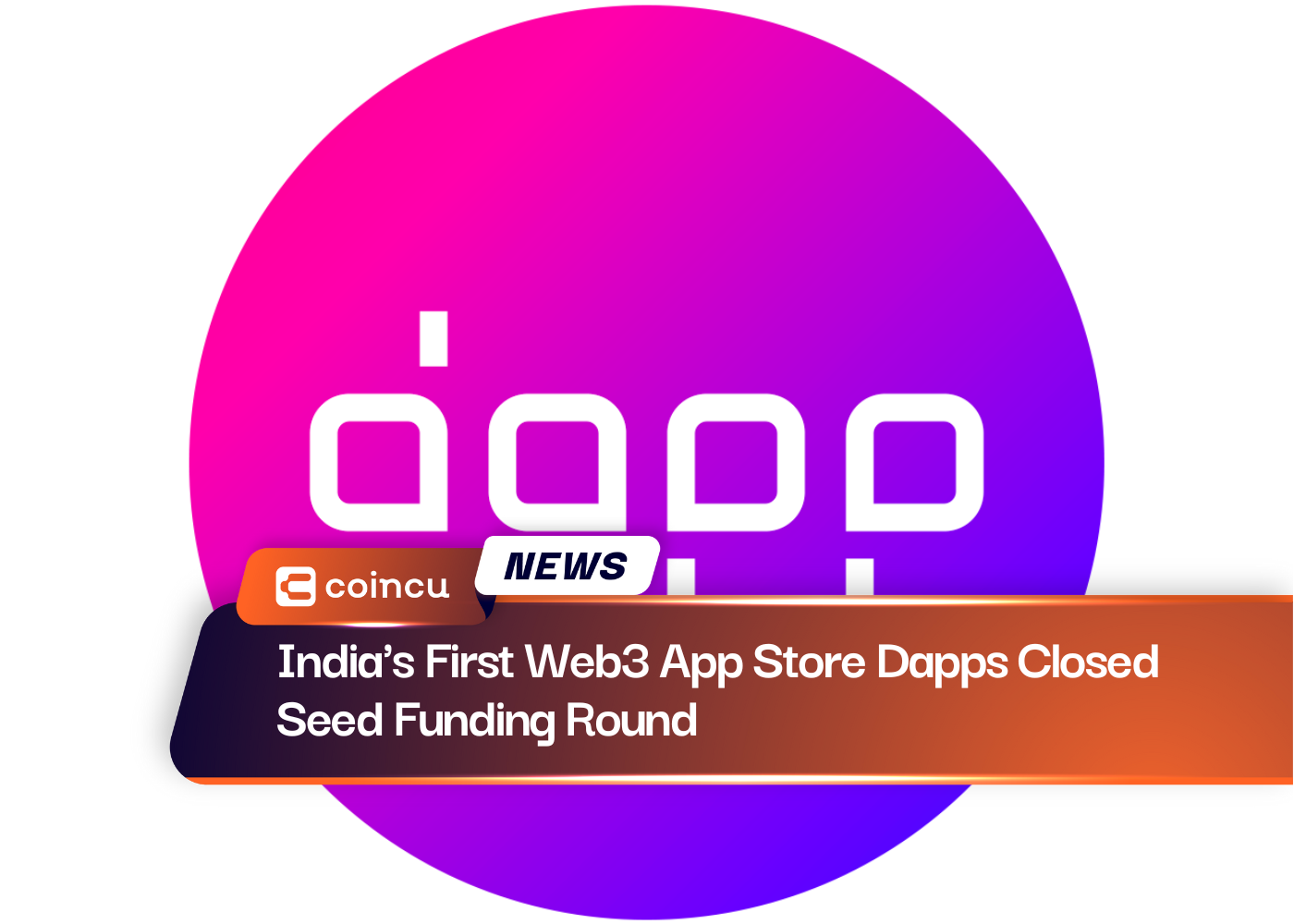 India's First Web3 App Store Dapps Closed Seed Funding Round