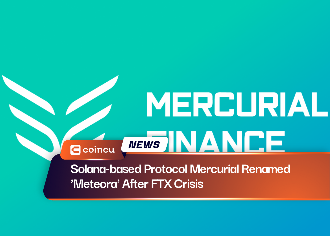 Solana-based Protocol Mercurial Renamed 'Meteora' After FTX Crisis