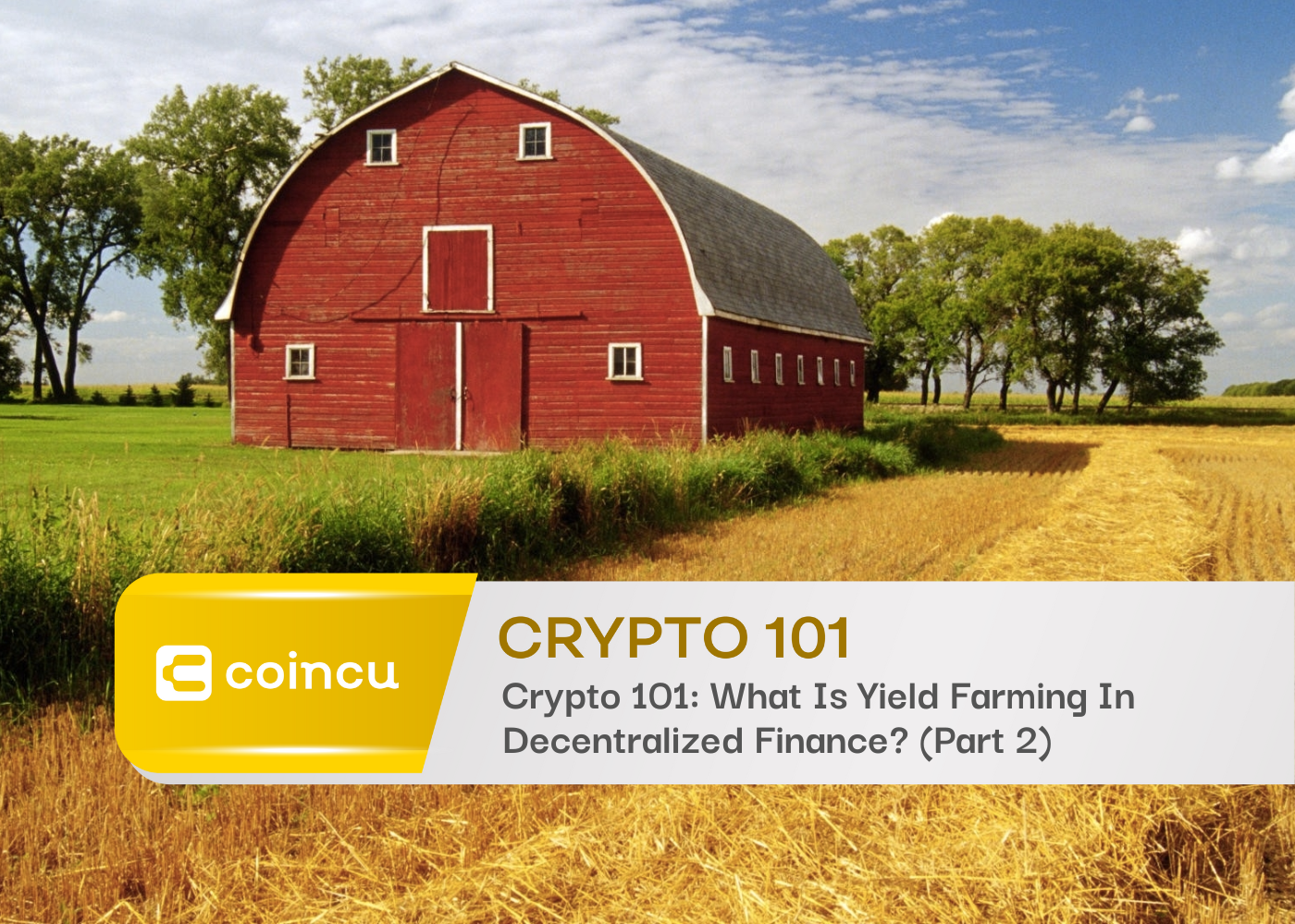 Crypto 101: What Is Yield Farming In Decentralized Finance? (Part 2)