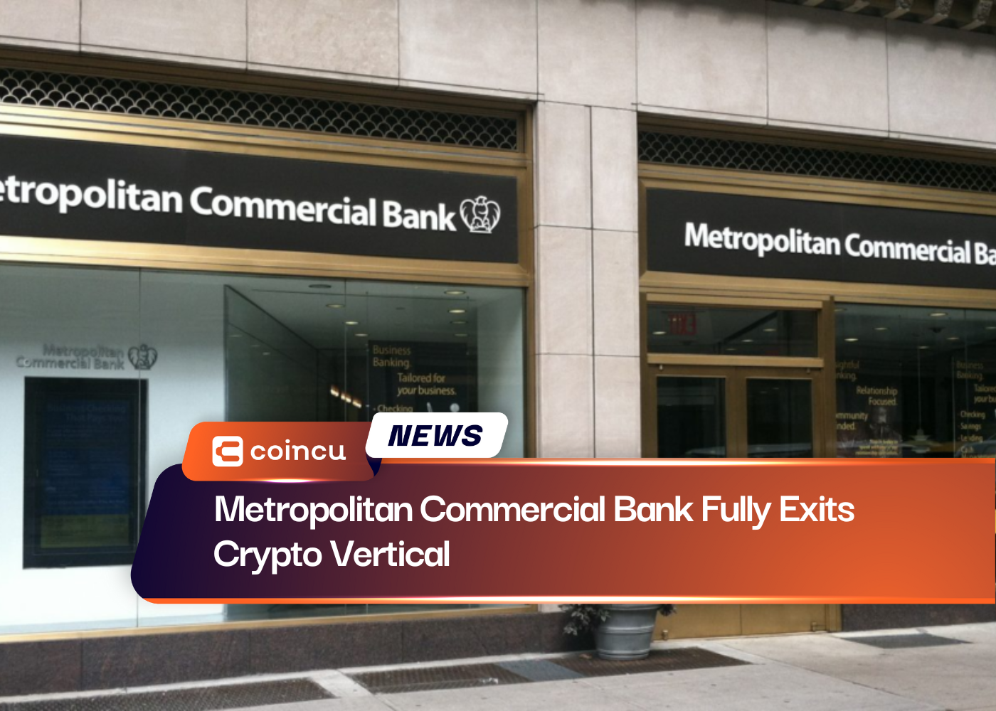 Metropolitan Commercial Bank Fully Exits Crypto Vertical