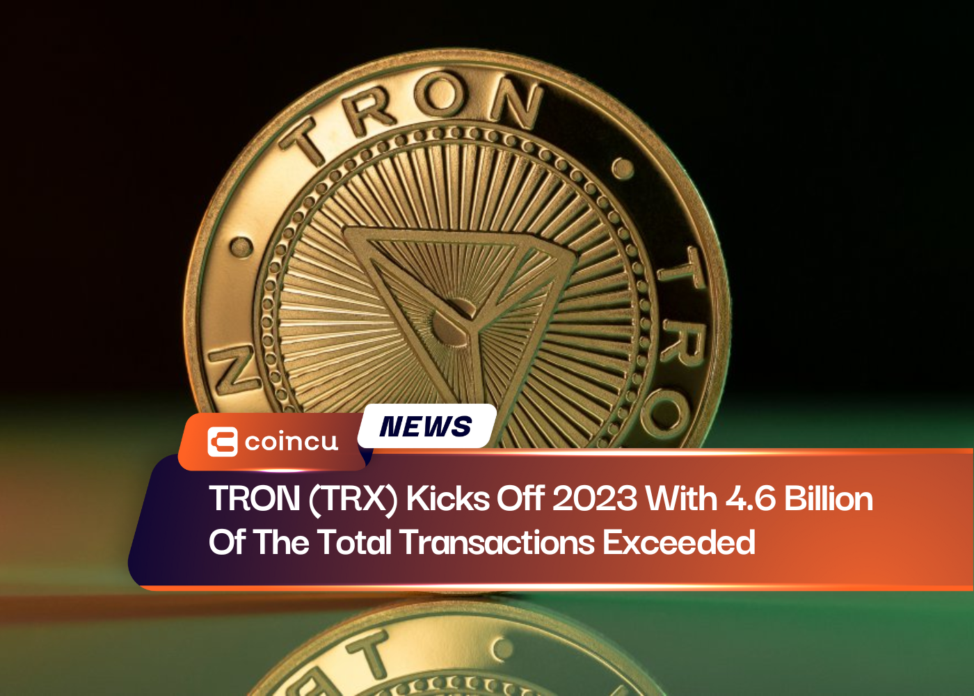 TRON (TRX) Kicks Off 2023 With 4.6 Billion Of The Total Transactions Exceeded