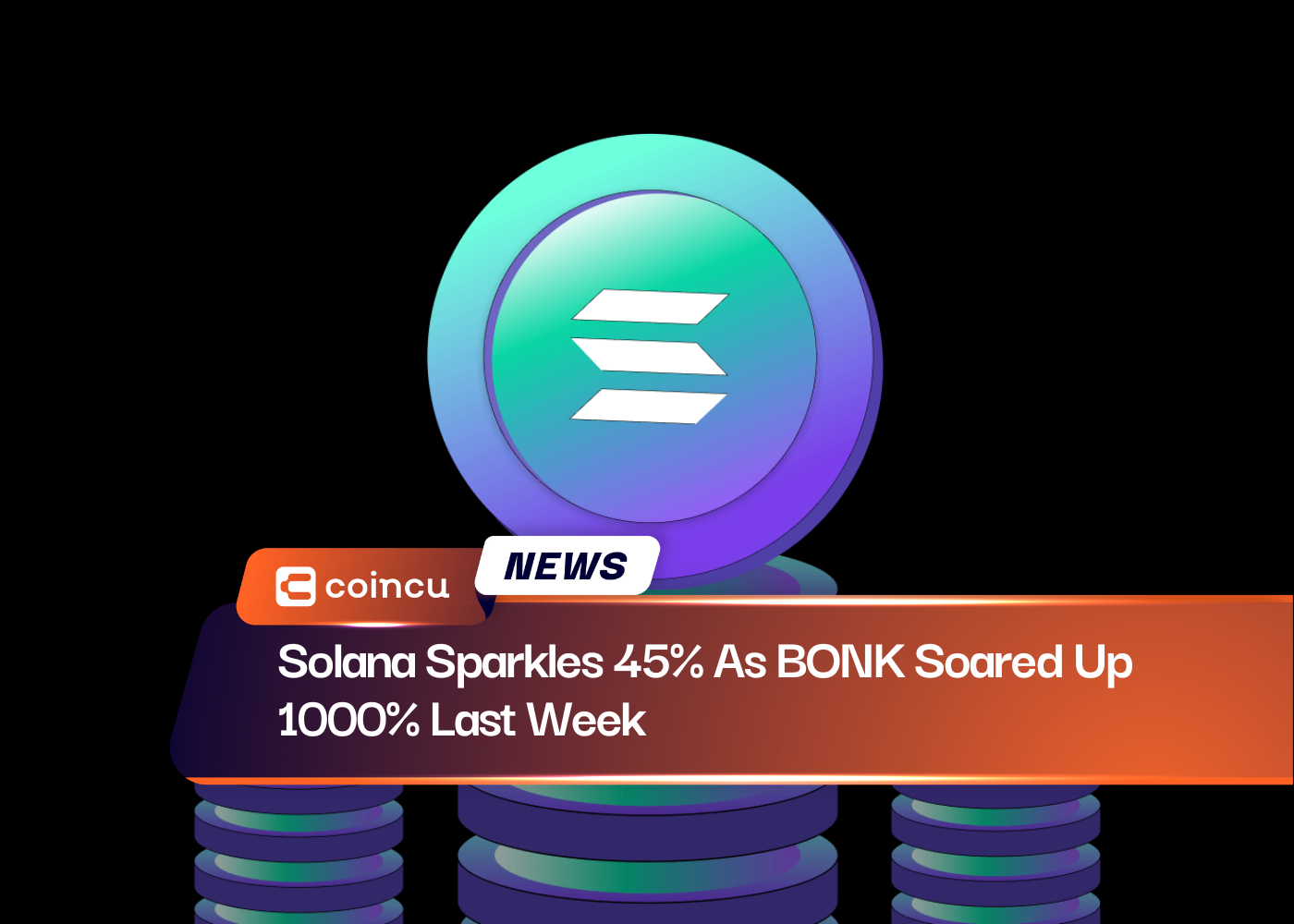 Solana Sparkles 45% As BONK Soared Up 1000% Last Week