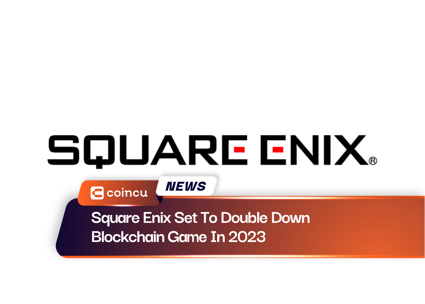 Square Enix Set To Double Down Blockchain Game In 2023