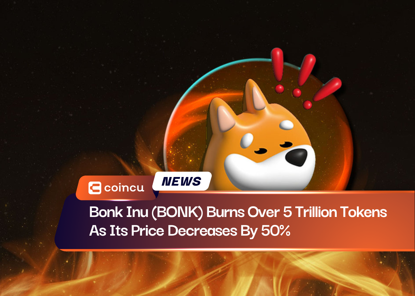 Bonk Inu (BONK) Burns Over 5 Trillion Tokens As Its Price Decreases By 50%