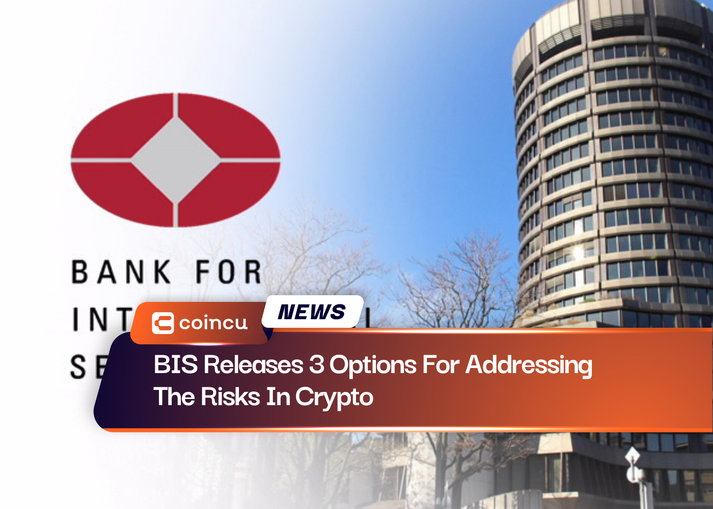 BIS Releases 3 Options For Addressing The Risks In Crypto