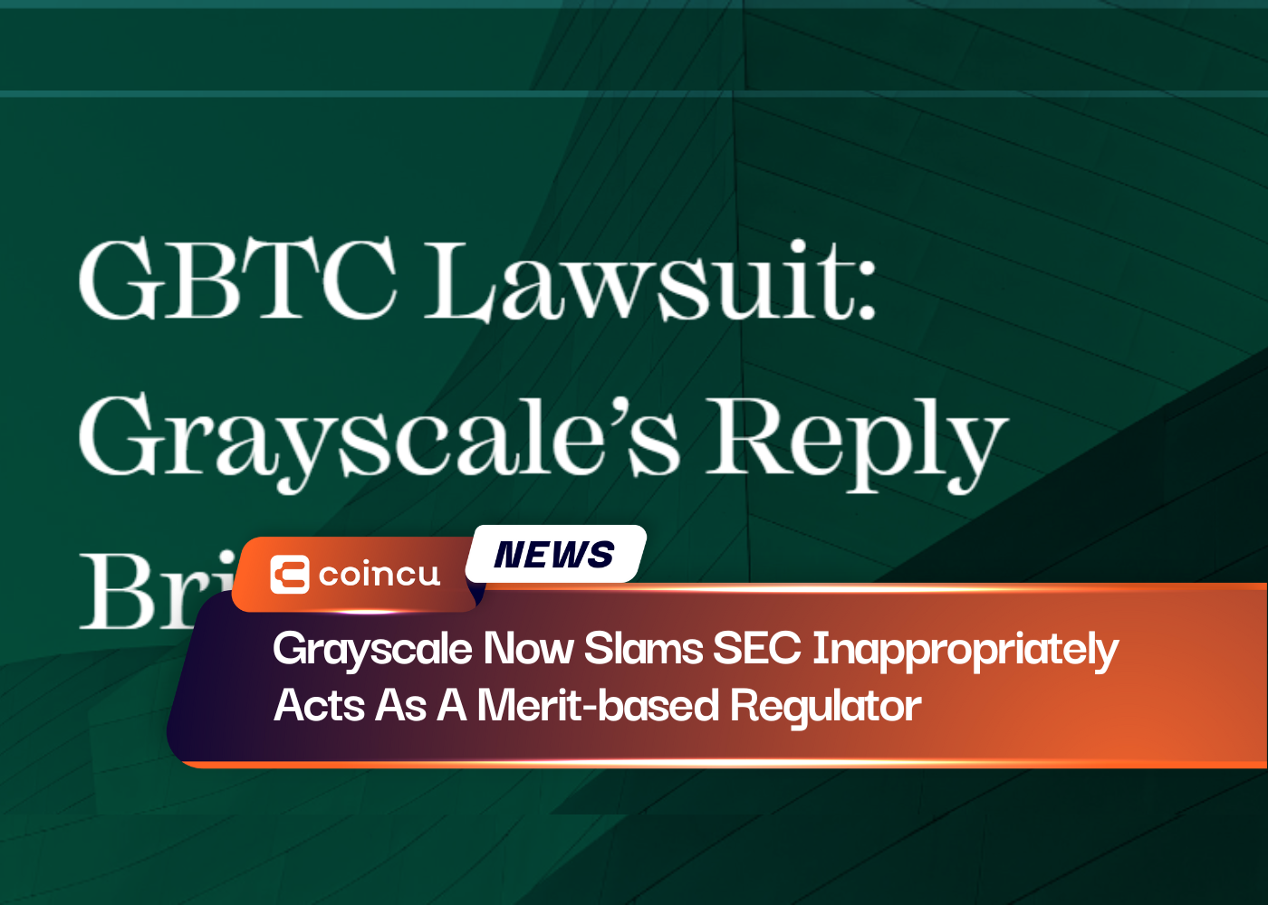 Grayscale Now Slams SEC Inappropriately Acts As A Merit-based Regulator