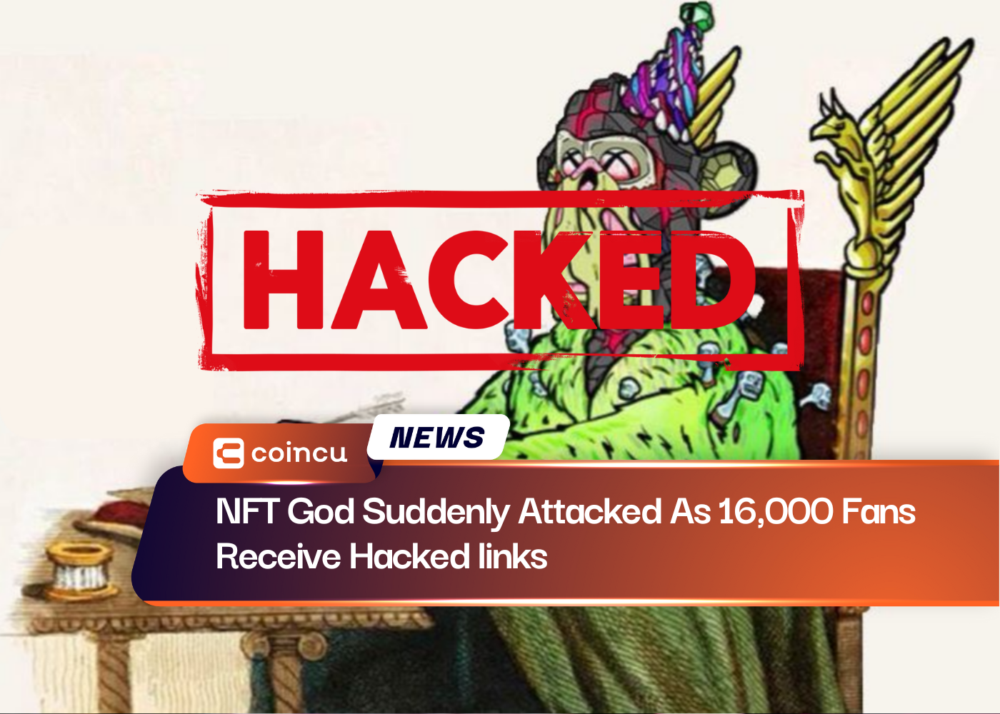 NFT God Suddenly Attacked As 16,000 Fans Receive Hacked links