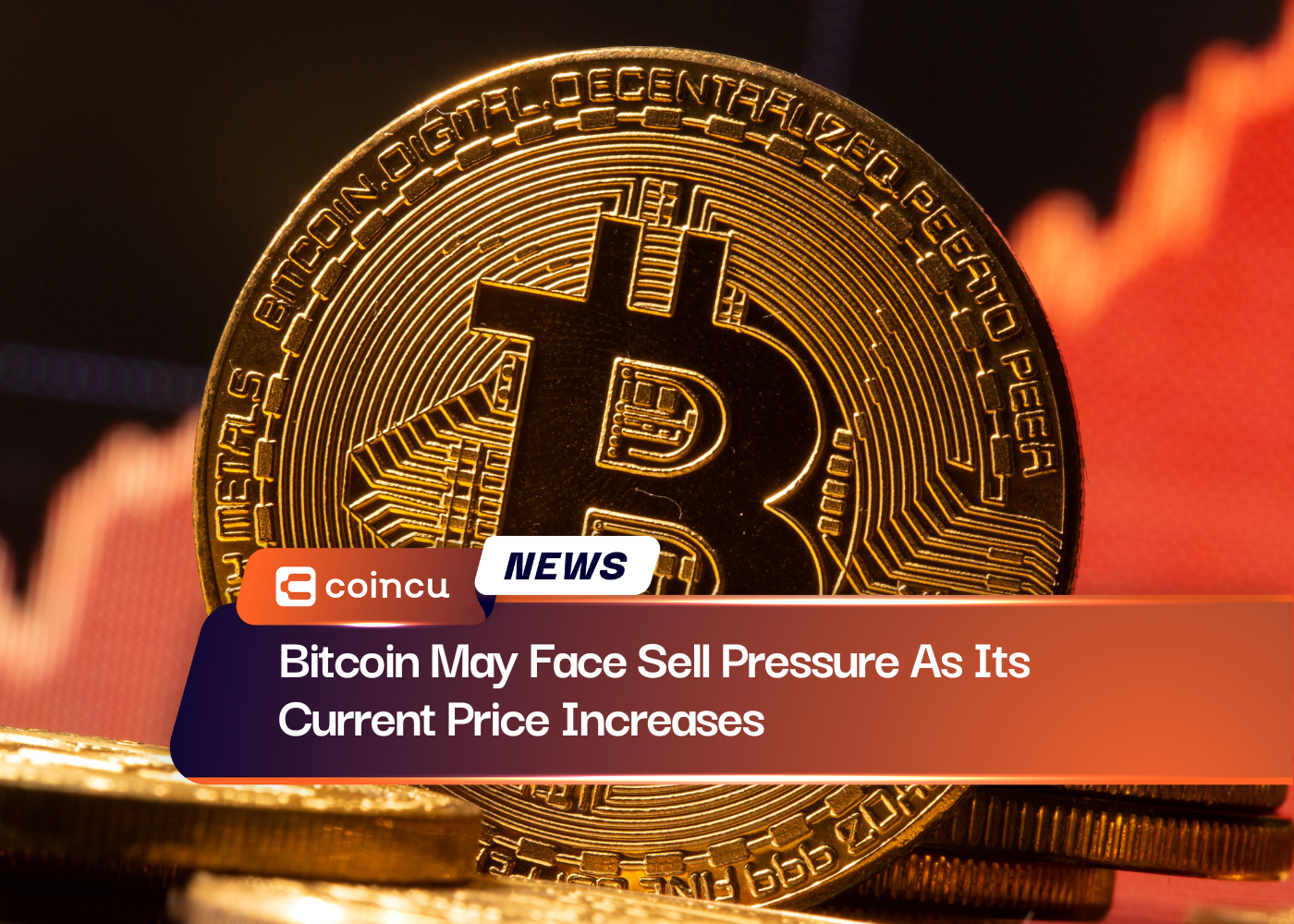 Bitcoin pode enfrentar pressão de venda à medida que seu preço atual aumenta