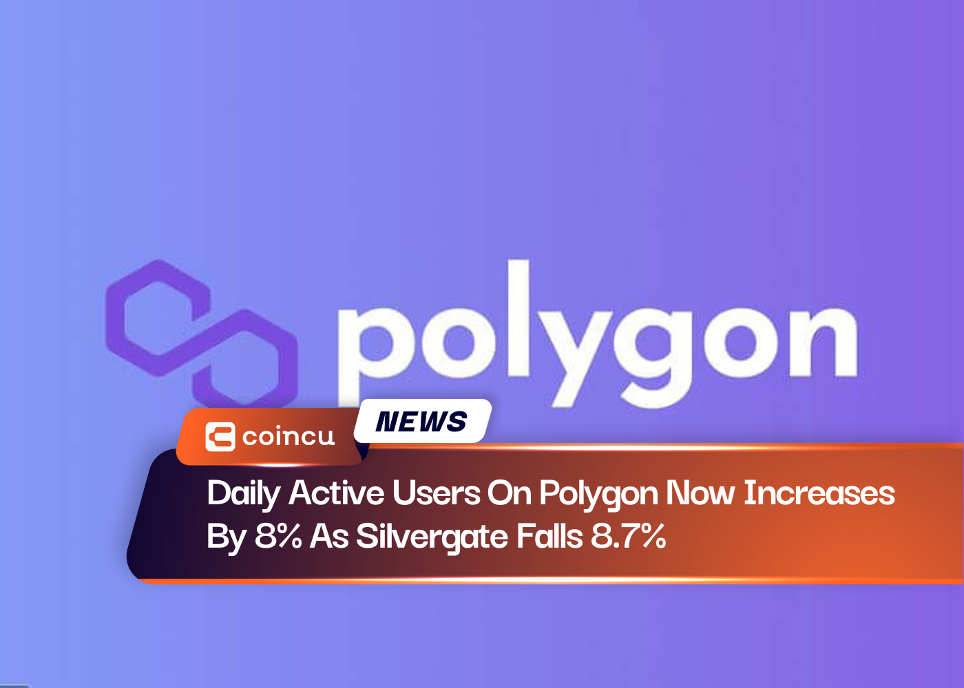 Daily Active Users On Polygon Now Increases By 8% As Silvergate Falls 8.7%