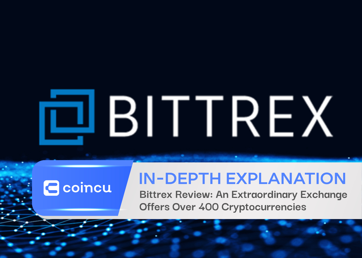 Bittrex Review: An Extraordinary Exchange Offers Over 400 Cryptocurrencies