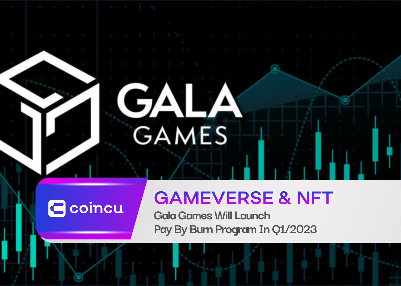 Gala Games Will Launch Pay By Burn Program In Q1/2023