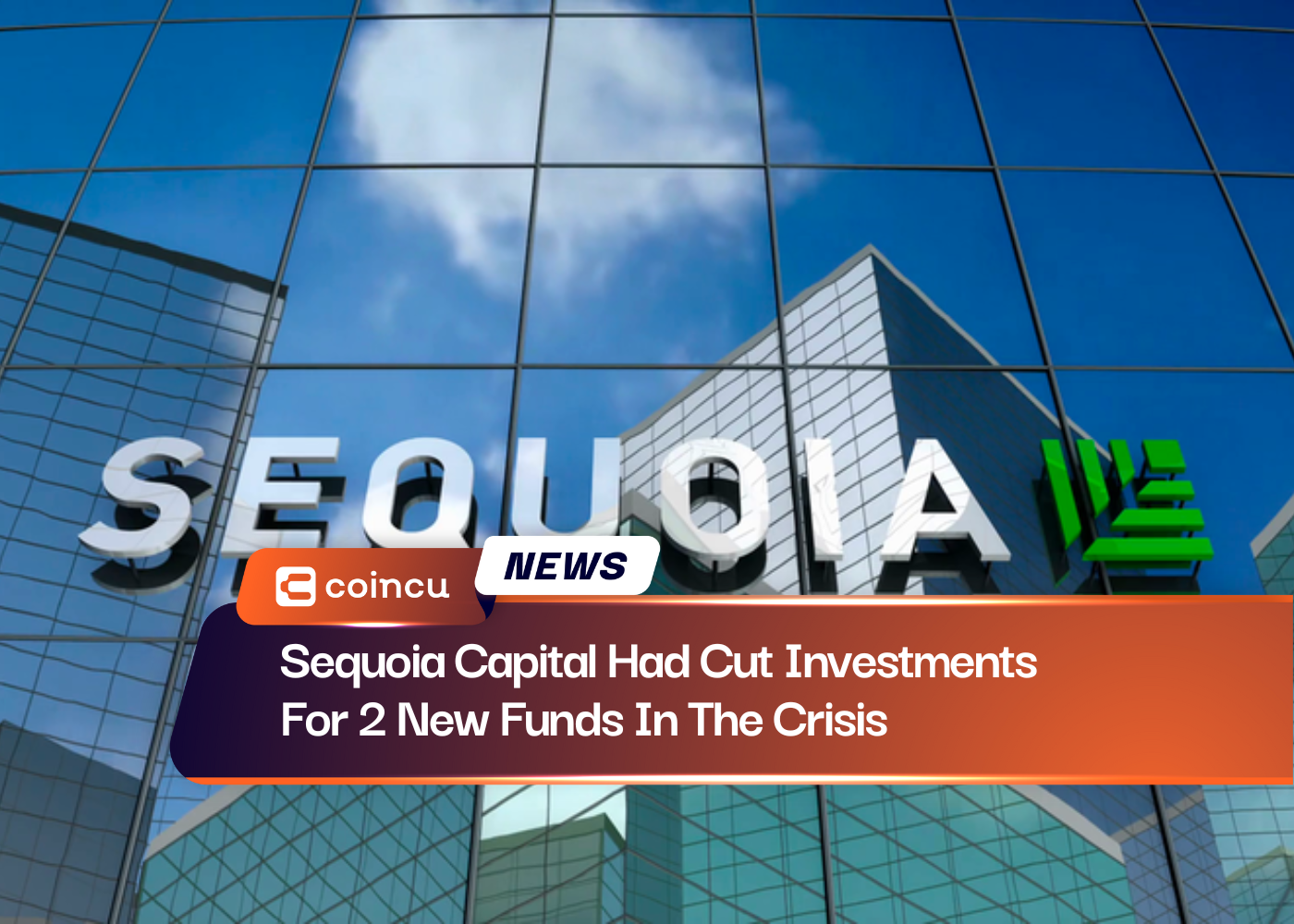 Sequoia Capital Had Cut Investments For 2 New Funds In The Crisis
