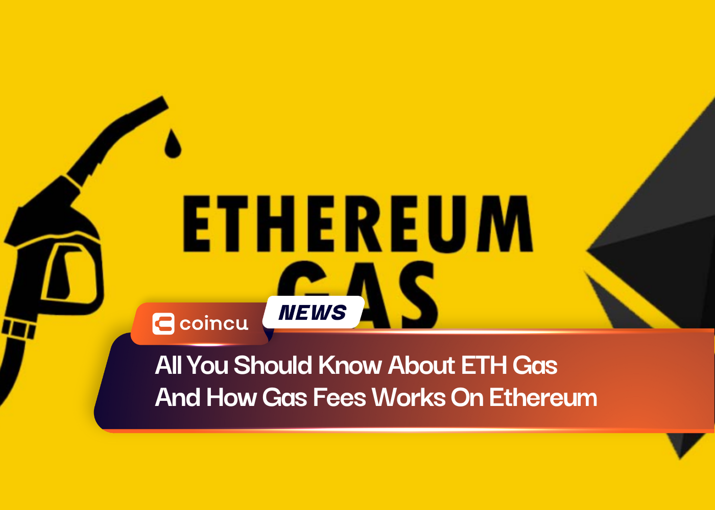 All You Should Know About ETH Gas And How Gas Fees Works On Ethereum