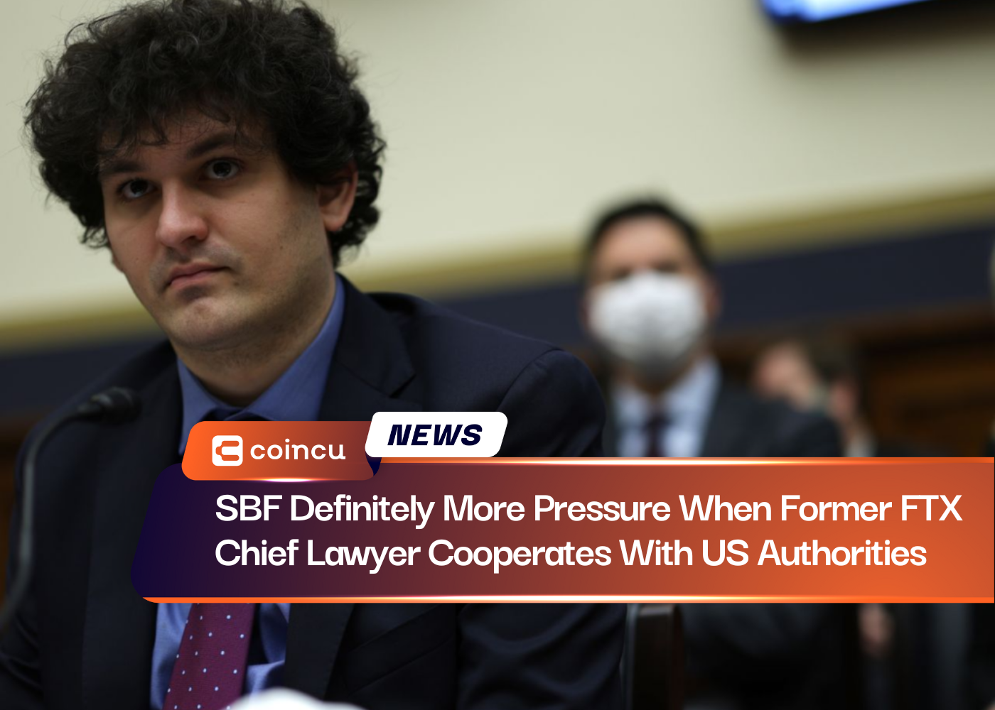 SBF Definitely More Pressure When Former FTX Chief Lawyer Cooperates With US Authorities
