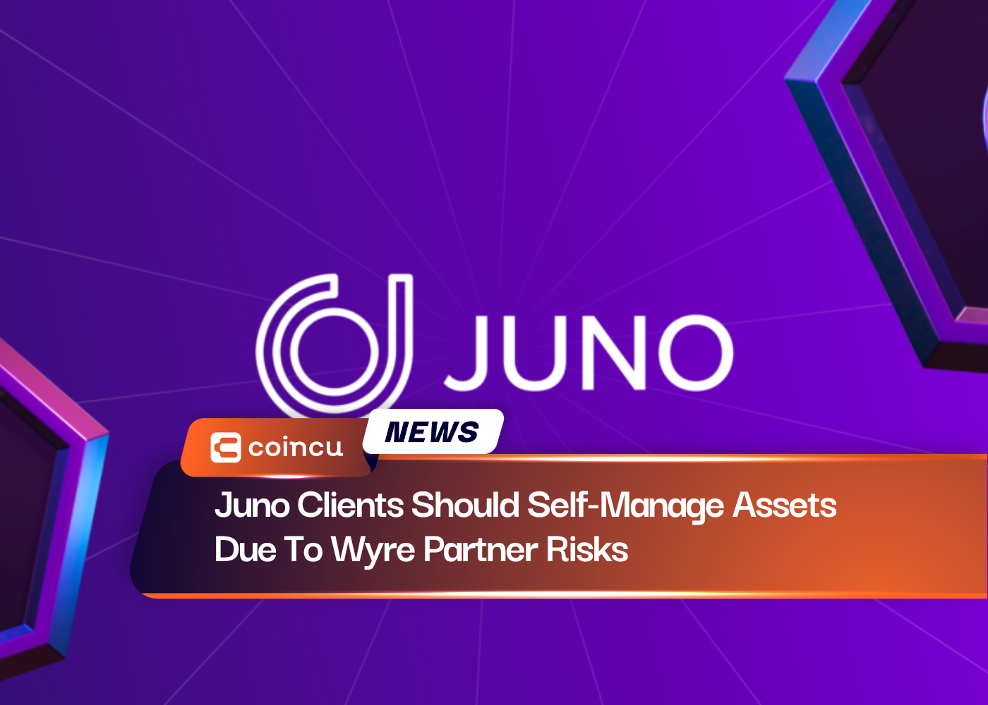 由于 Wyre 合作伙伴风险，Juno 客户应自行管理资产