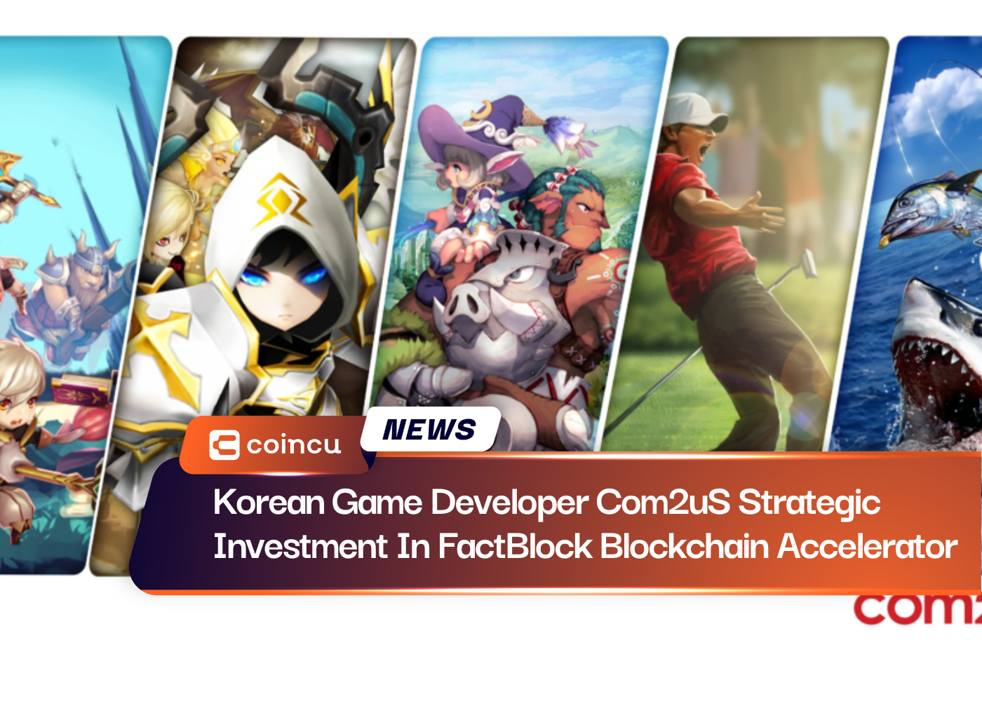 Korean Game Developer Com2uS Strategic Investment In FactBlock Blockchain Accelerator