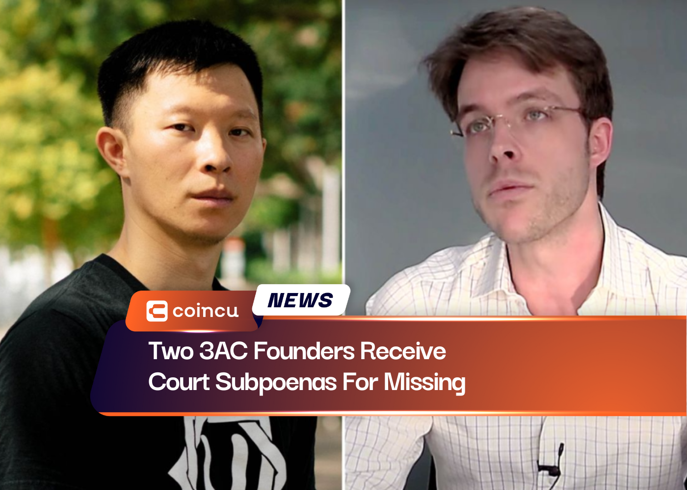 Two 3AC Founders Receive Court Subpoenas For Missing