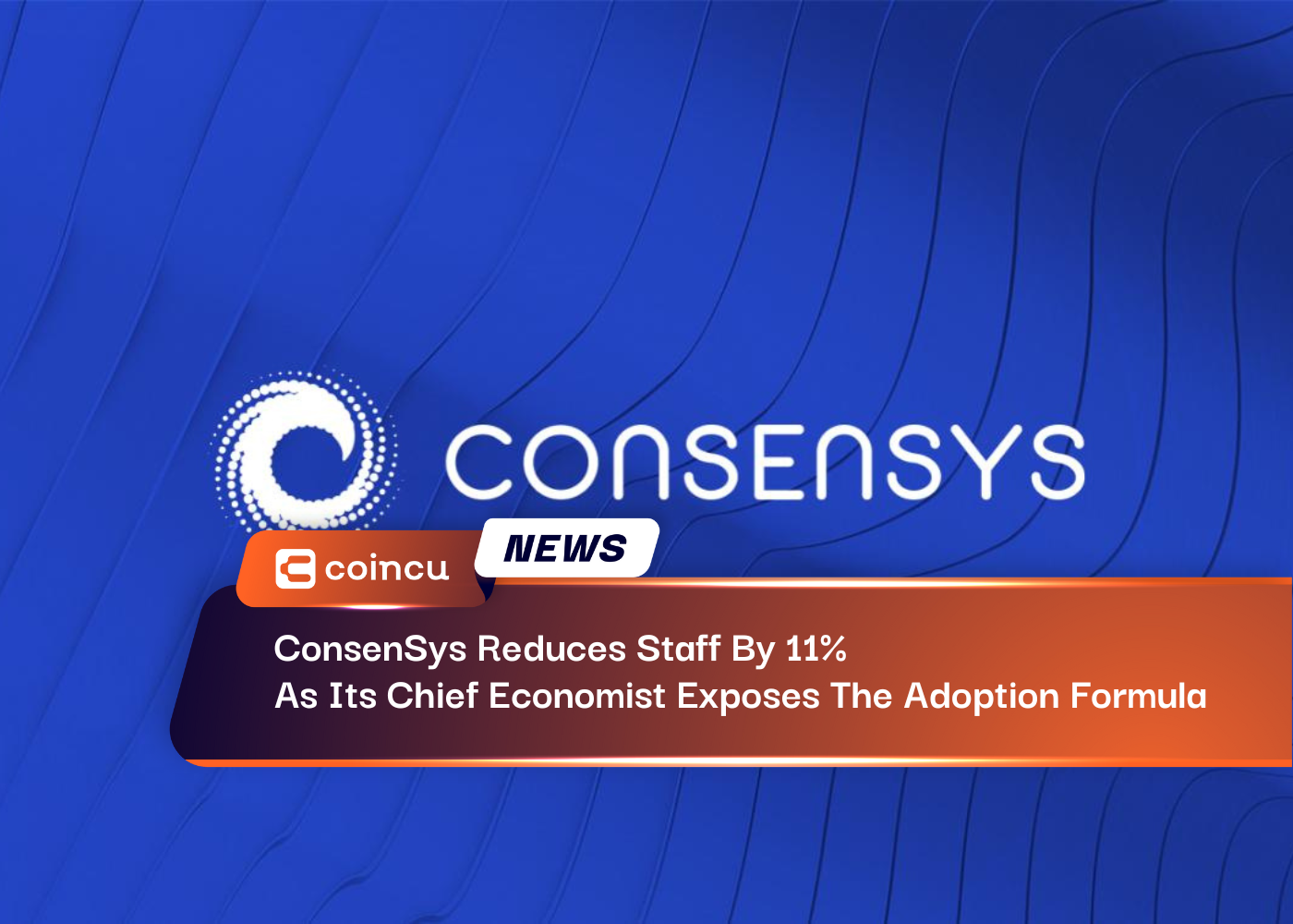 ConsenSys Reduces Staff By 11