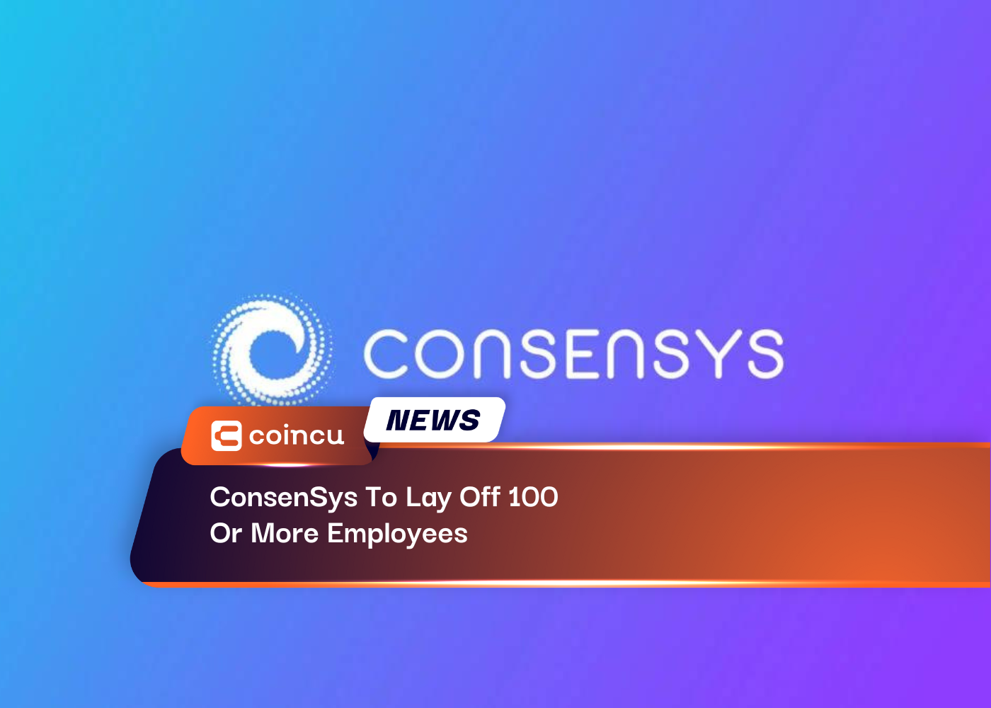ConsenSys To Lay Off 100