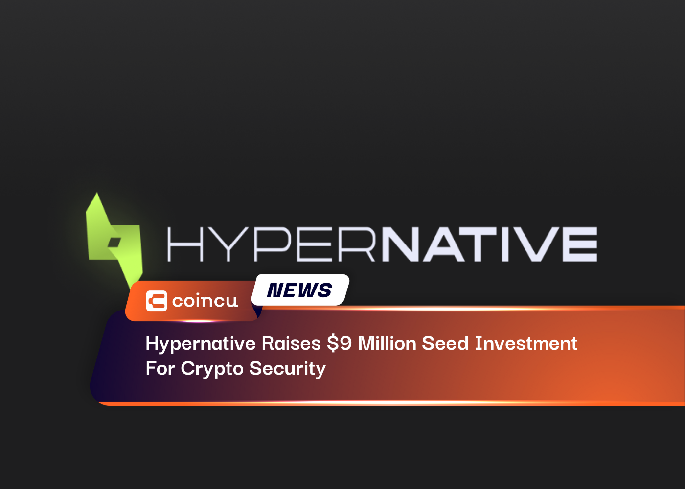 Hypernative Raises 9 Million Seed Investment