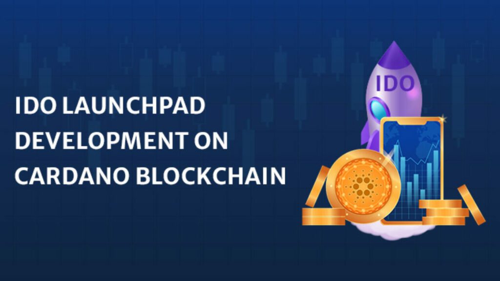 How To Build An IDO Launchpad On Cardano Blockchain?