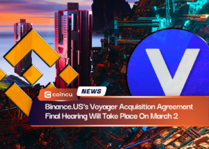 Binance.US's Voyager Acquisition Agreement Final Hearing Will Take Place On March 2