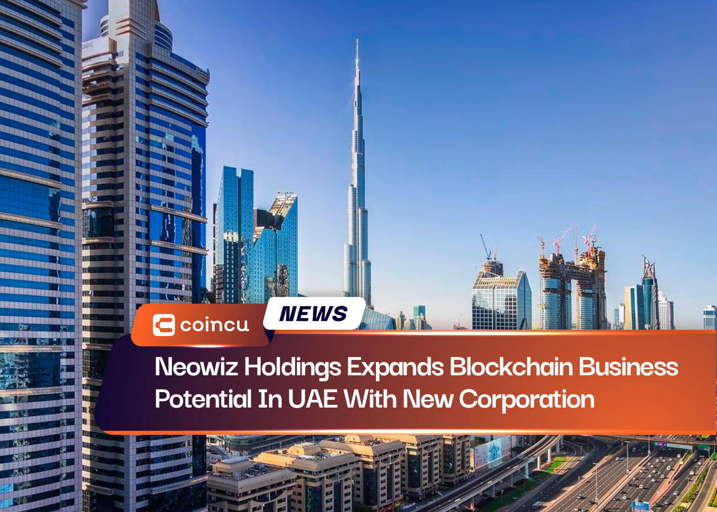 تقوم شركة Neowiz Holdings بتوسيع إمكانات أعمال Blockchain في دولة الإمارات العربية المتحدة من خلال شركة جديدة
