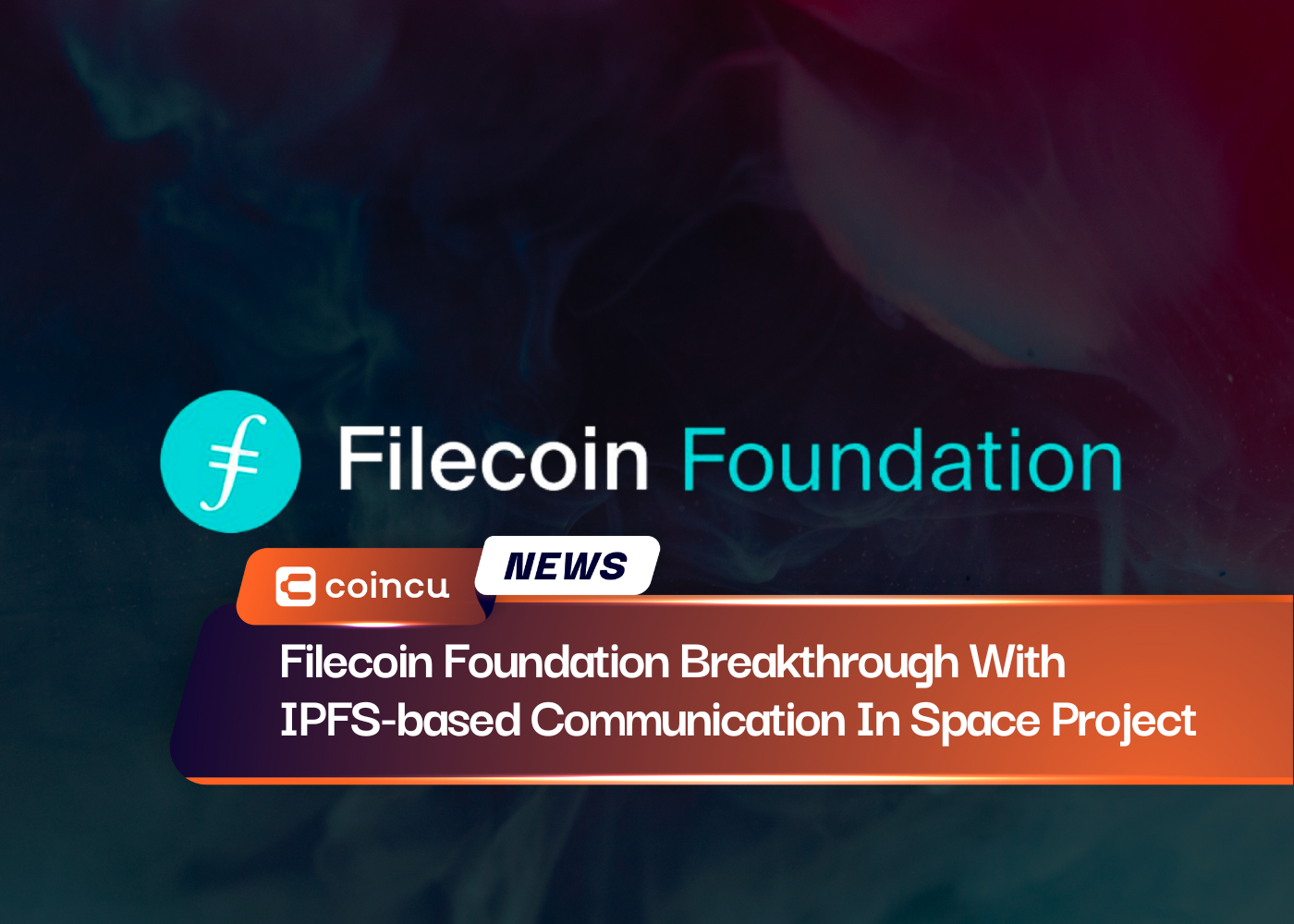 Filecoin Foundation Breakthrough With IPFS-based Communication In Space Project