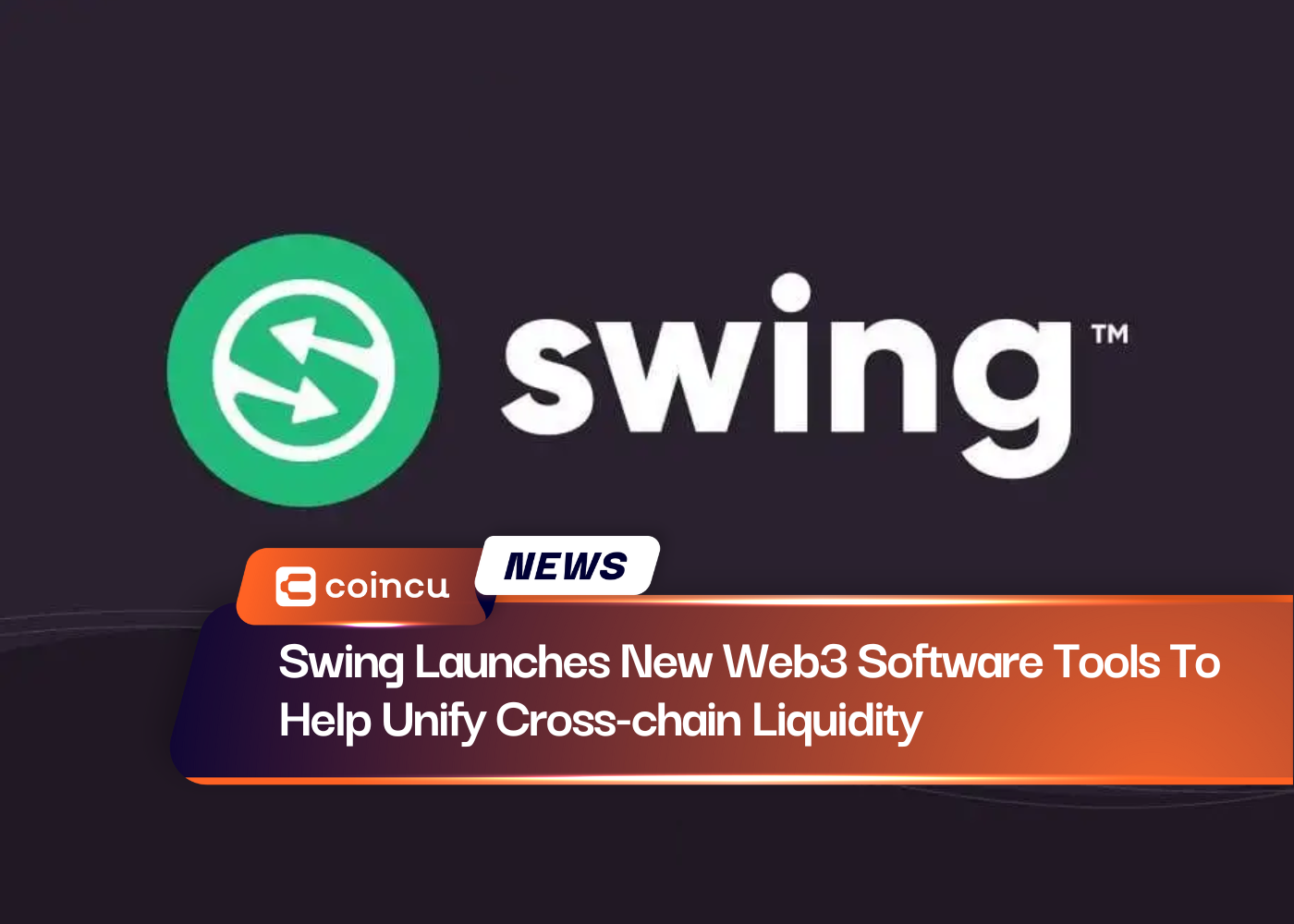 Swing Launches New Web3 Software Tools To Help Unify Cross-chain Liquidity