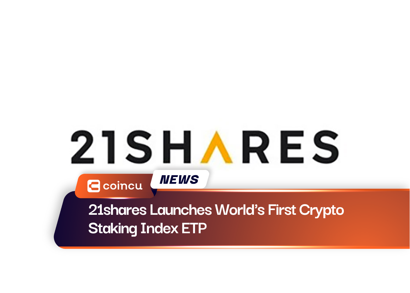 21shares Launches World's First Crypto Staking Index ETP