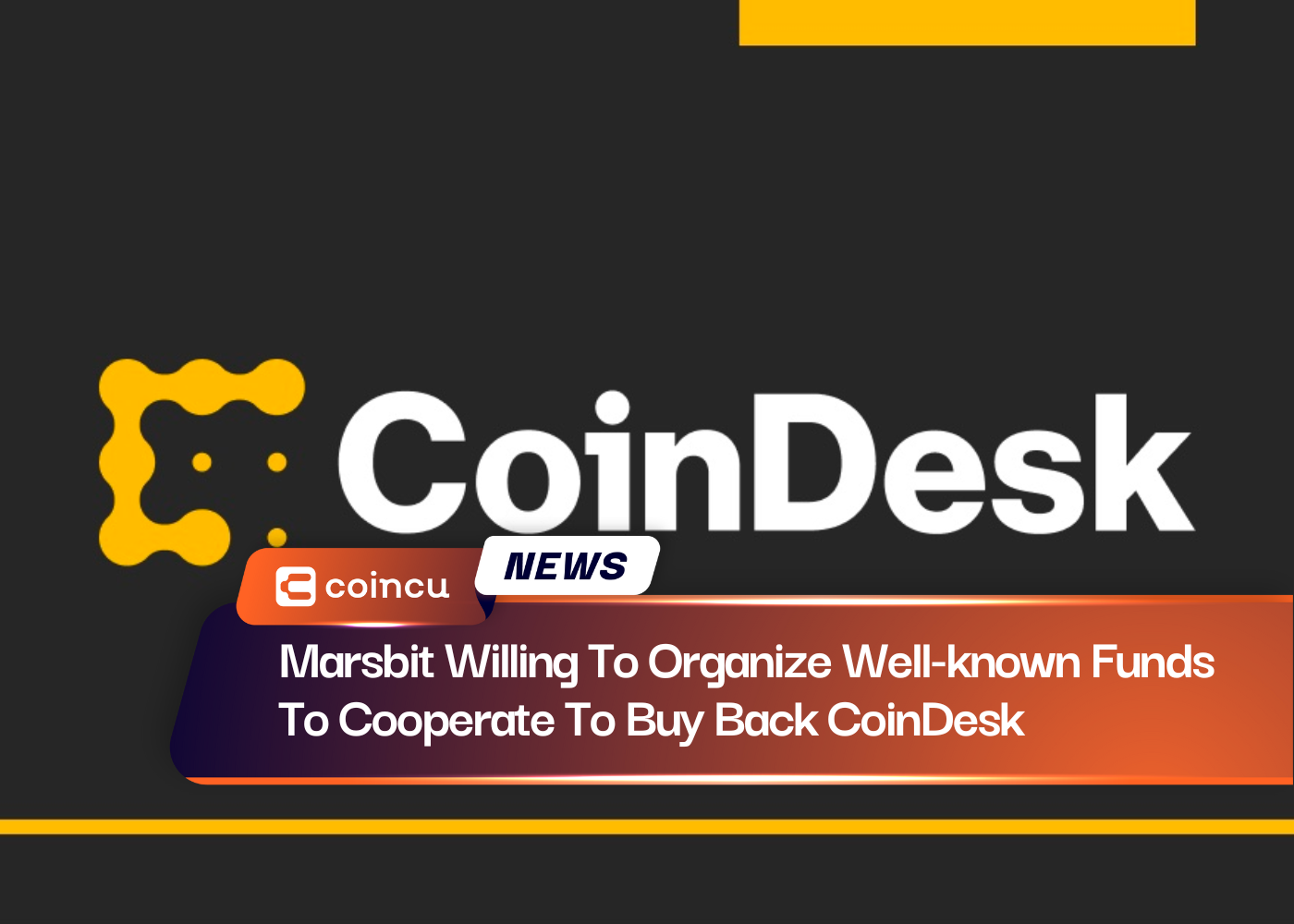 Marsbit Willing To Organize Well-known Funds To Cooperate To Buy Back CoinDesk