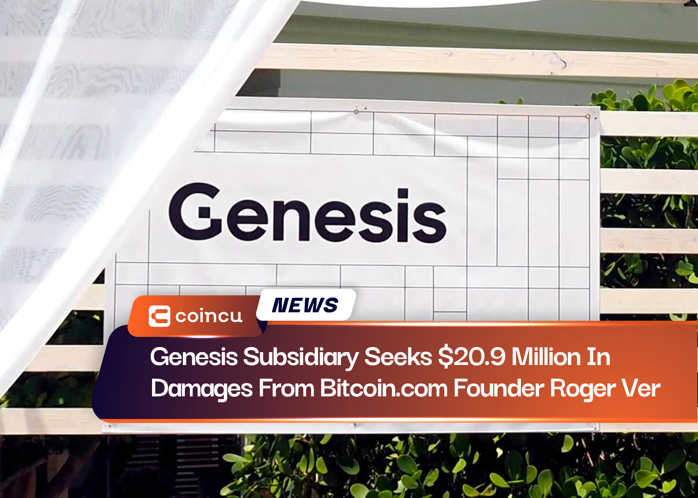 Genesis Subsidiary Seeks $20.9 Million In Damages From Bitcoin.com Founder Roger Ver