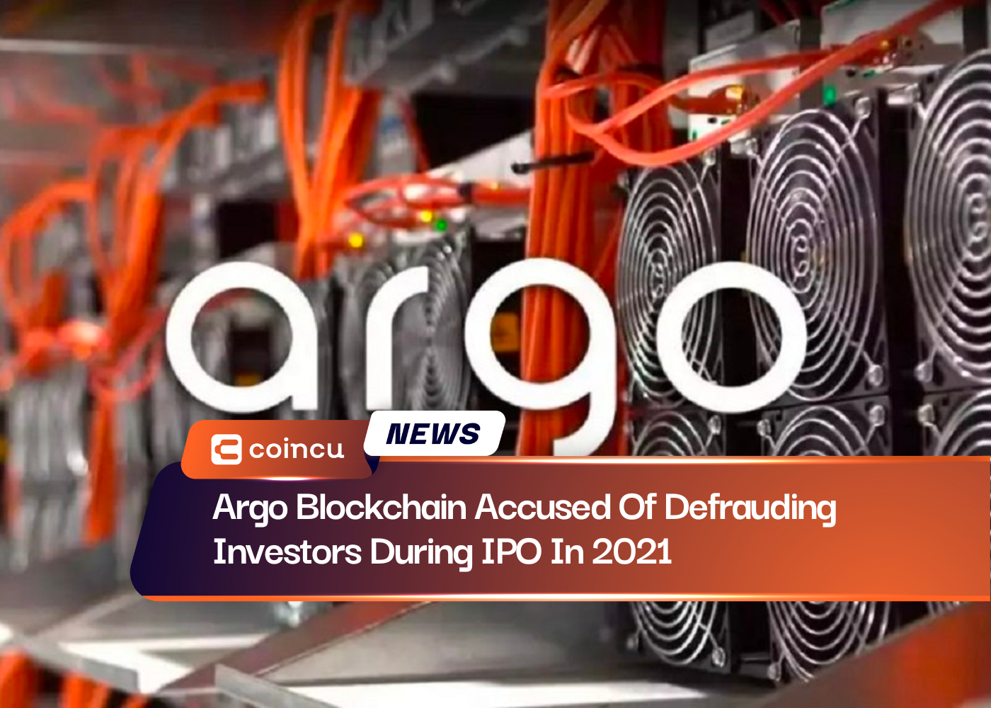 Argo Blockchain Accused Of Defrauding Investors During IPO In 2021
