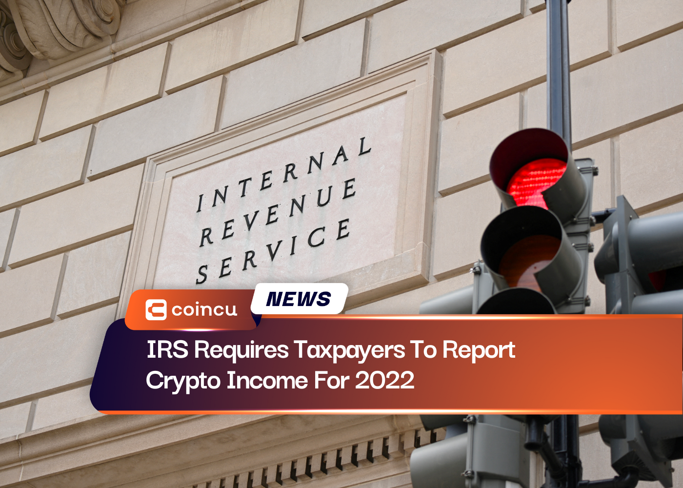 IRS Requires Taxpayers To Report Crypto Income For 2022