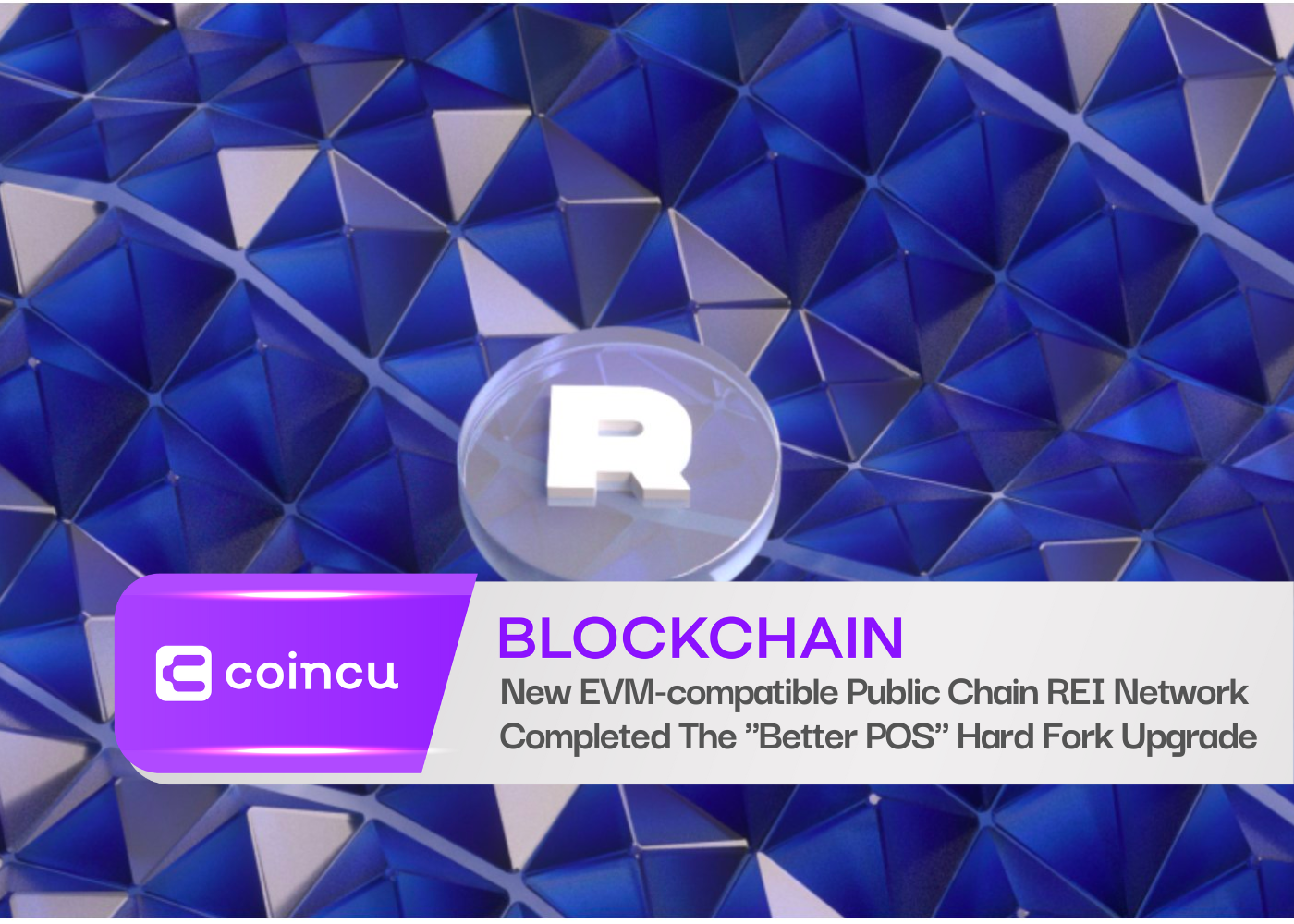 New EVM-compatible Public Chain REI Network Completed The "Better POS" Hard Fork Upgrade