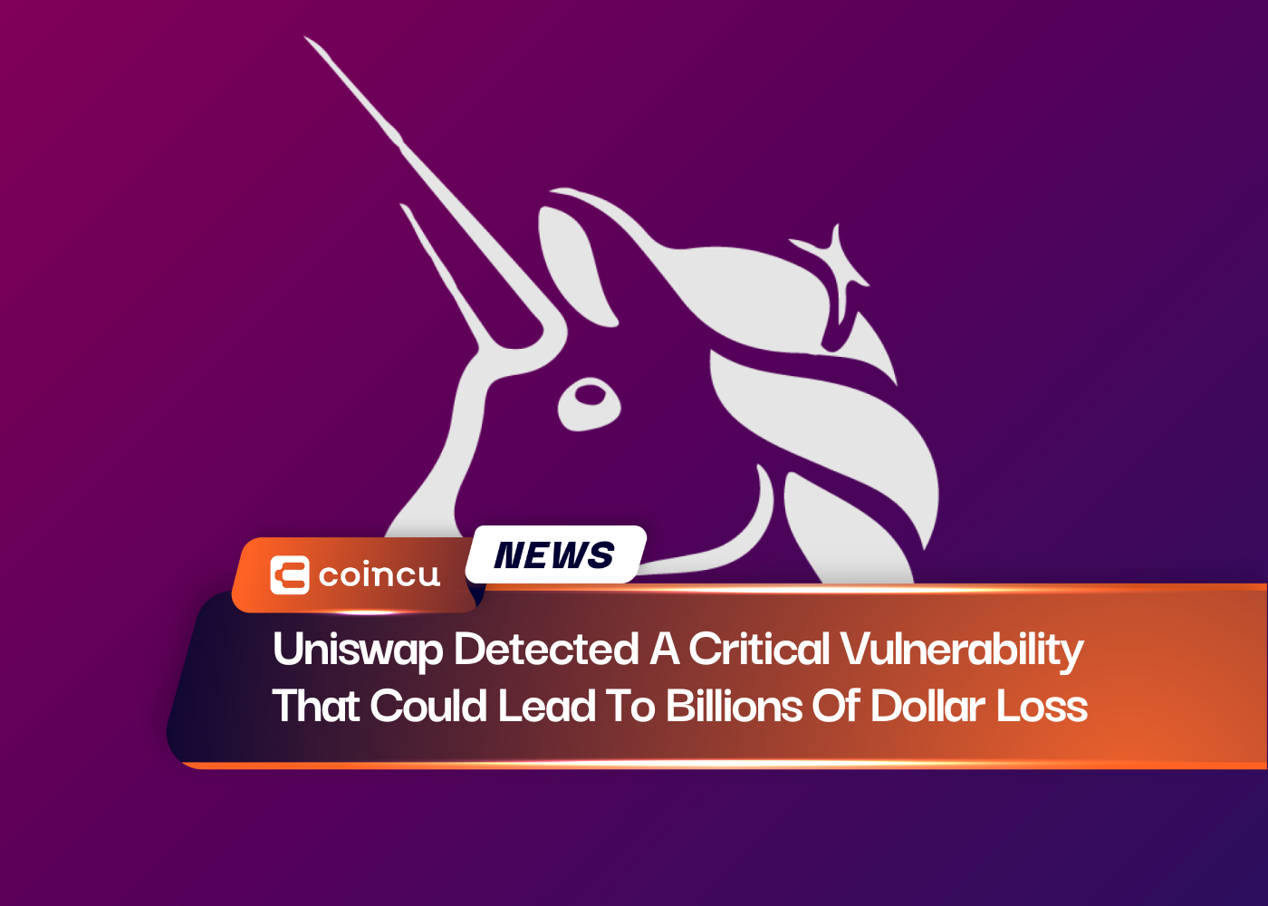 Uniswap Detected A Critical Vulnerability That Could Lead To Billions Of Dollar Loss