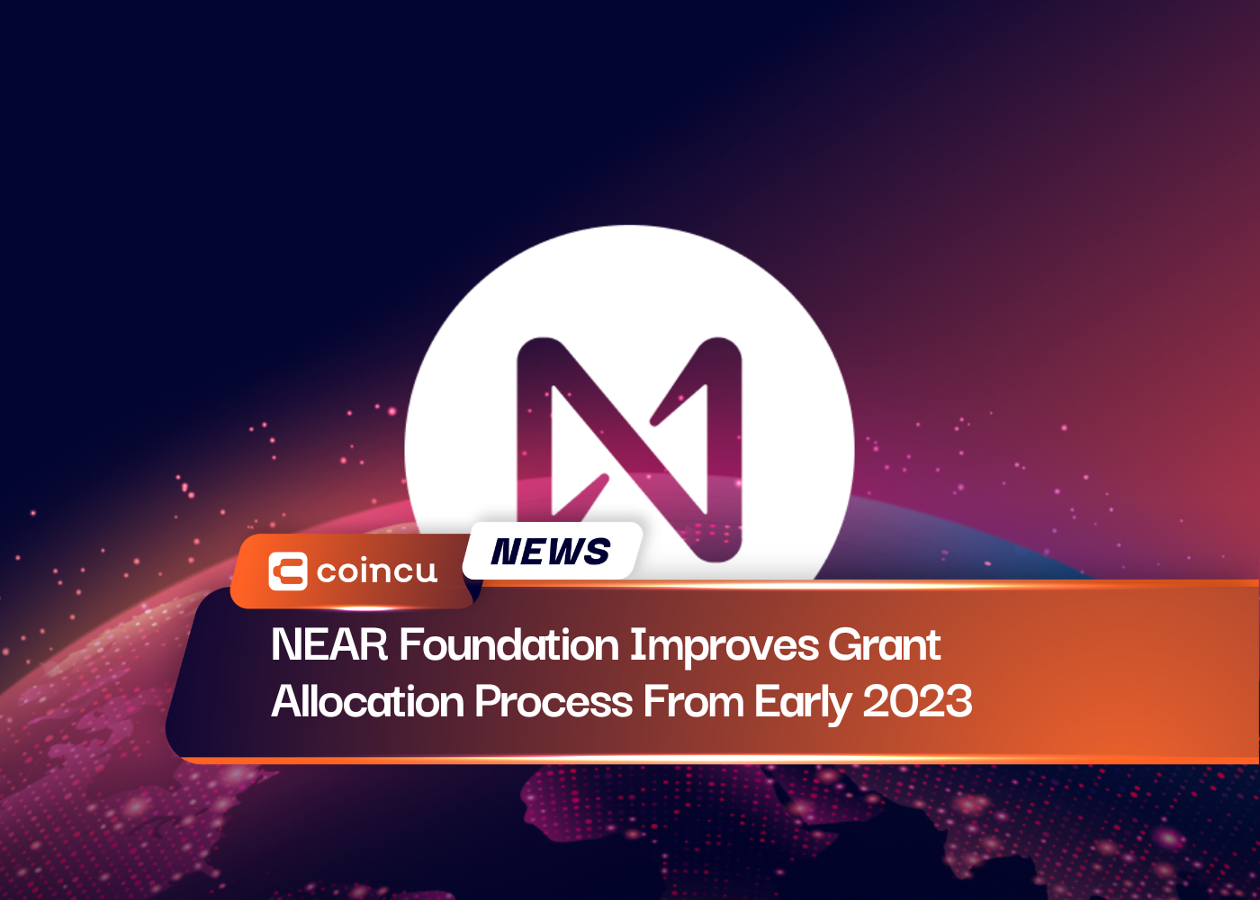 NEAR Foundation Improves Grant Allocation Process From Early 2023