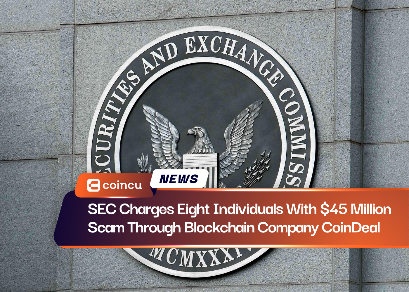 SEC Charges Eight Individuals With $45 Million Scam Through Blockchain Company CoinDeal