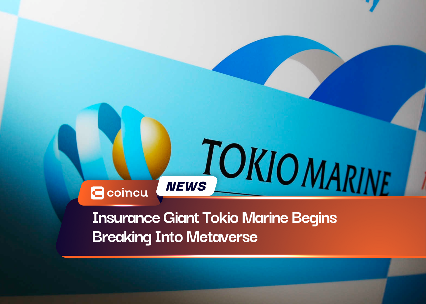 거대 보험 회사인 Tokio Marine이 메타버스에 진출하기 시작했습니다.