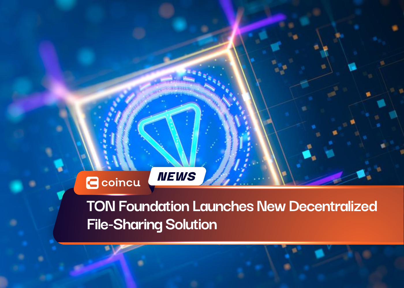 TON Foundation Launches New Decentralized File-Sharing Solution