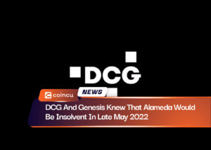 DCG And Genesis Knew That Alameda Would Be Insolvent In Late May 2022