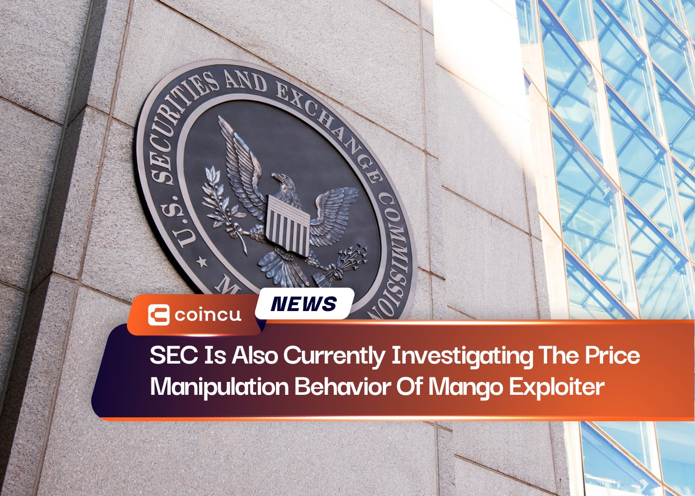 SEC Is Also Currently Investigating The Price Manipulation Behavior Of Mango Exploiter