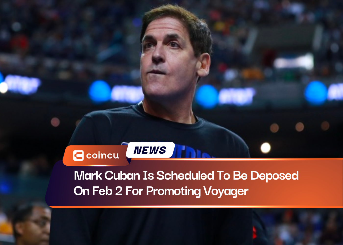 Mark Cuban Is Scheduled To Be Deposed On Feb 2 For Promoting Voyager