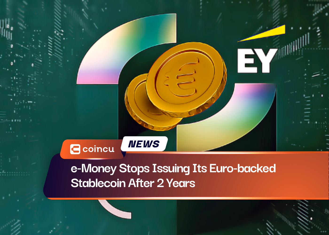e-Money Stops Issuing Its Euro-backed Stablecoin After 2 Years