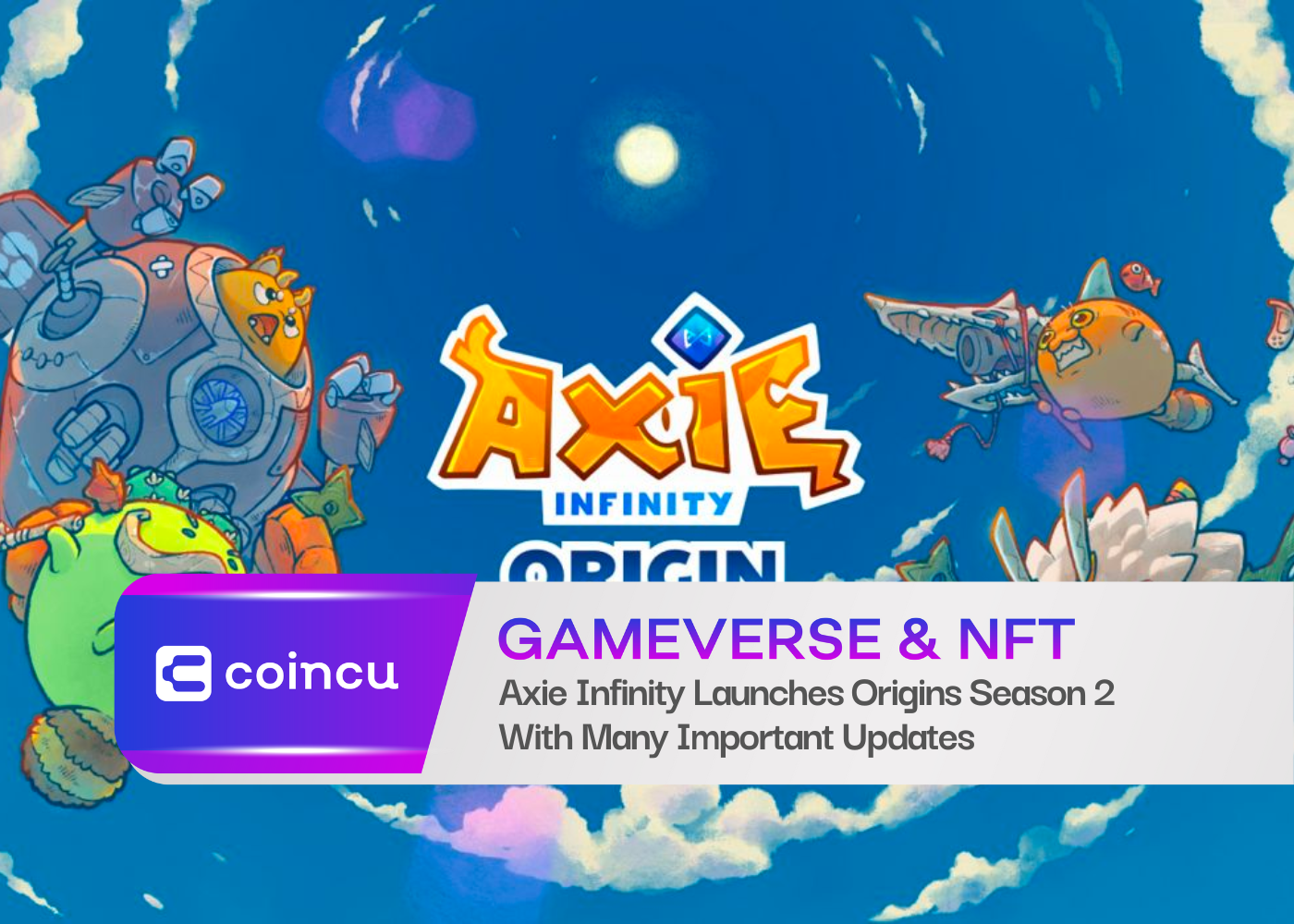 《Axie Infinity》推出《起源》第 2 季，其中包含许多重要更新