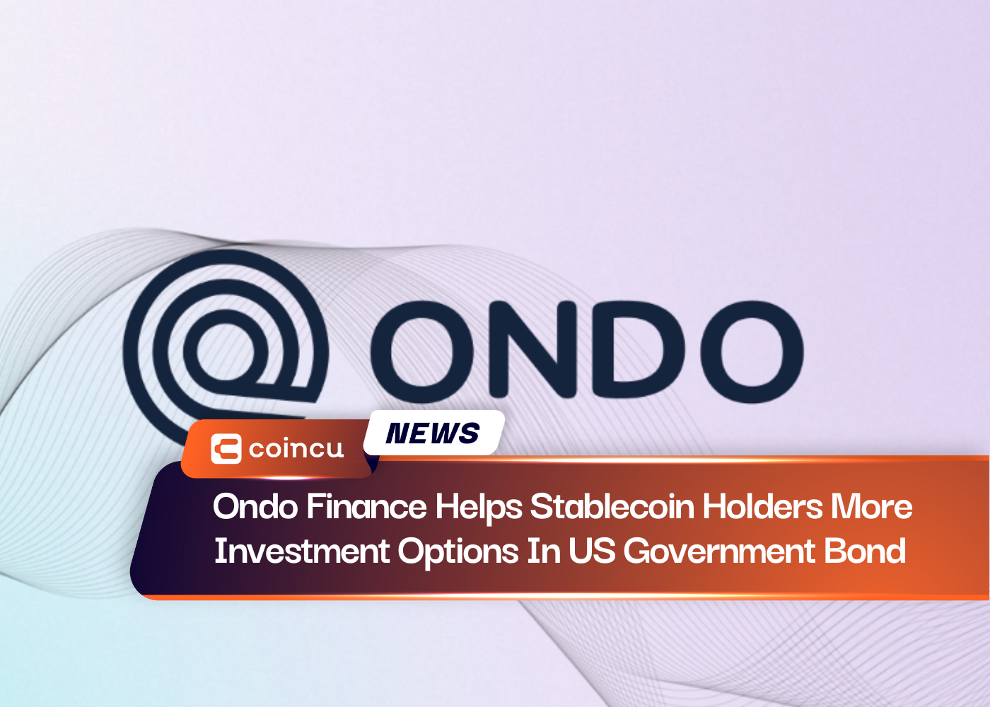 Ondo Finance Helps Stablecoin Holders More Investment Options In US Government Bond