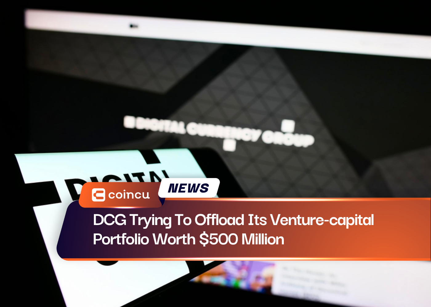 DCG Trying To Offload Its Venture-capital Portfolio Worth $500 Million