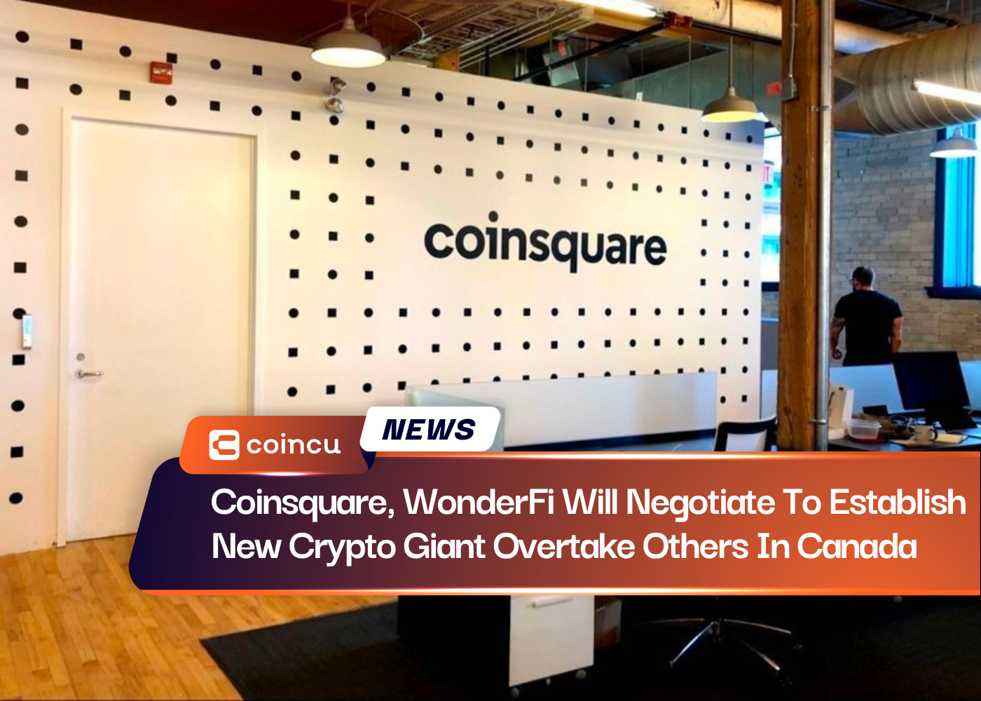 Coinsquare, WonderFi Will Negotiate To Establish New Crypto Giant Overtake Others In Canada